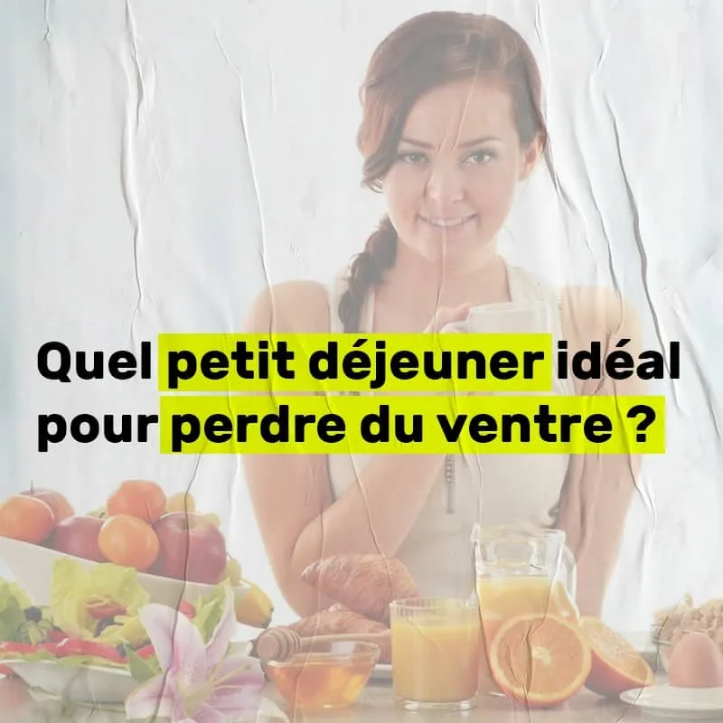 Quel petit déjeuner idéal pour perdre du ventre